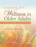 Cover of: Nursing for wellness in older adults by Carol A. Miller