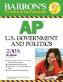 Cover of: Barron's AP U.S. Government and Politics--2008 (Barron's How to Prepare for the  Ap Us Government and Politics Advanced Placement Examination)