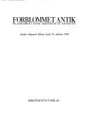 Cover of: Forblommet antik: klassicismer i dansk arkitektur og havekunst : studier tilegnede Hakon Lund 18. oktober 1988