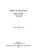 Cover of: Spirit of the Totem: Religion and Myth in Soviet Fiction 1964-1988 (MHRA Texts & Dissertations) (Mhra Texts and Dissertations)