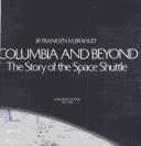 Cover of: Columbia and beyond: the story of the space shuttle