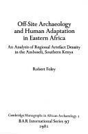 Cover of: Off-site archaeology and human adaptation in eastern Africa: an analysis of regional artefact density in the Amboseli, southern Kenya