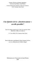 Cover of: Une Histoire de la "fonction-auteur" est-elle possible?: actes du colloque organisé par le Centre de recherche LiDiSa (Littérature et Discours du Savoir) 11-13 mai 2000, ENS Fontenay-Saint-Cloud