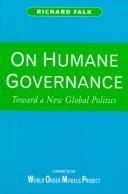 On humane governance : toward a new global politics : the World Order Models Project report of the Global Civilization Initiative