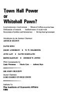 Town hall power or Whitehall pawn? : local autonomy, local revenue, misuse of welfare as power base, deficiencies of research, ineffectiveness of social work, economics of politics and bureaucracy, sa