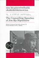 Cover of: The Counselling Speeches of Jim Ka-Nipitehtew (Publication of the Algonquian Text Society , No 5) by 