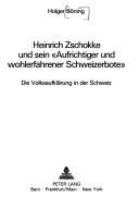 Cover of: Heinrich Zschokke und sein "Aufrichtiger und wohlerfahrener Schweizerbote": die Volksaufklärung in der Schweiz