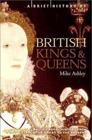 Cover of: A Brief History of British Kings and Queens: British Royal History from Alfred the Great to the Present (Brief History, The)