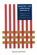 Cover of: Keeping the Compound Republic: Essays on American Federalism