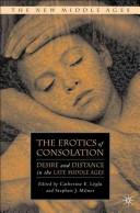 The erotics of consolation : desire and distance in the late Middle Ages