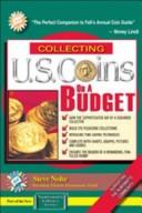 Cover of: Collecting U.s. Coins on a Budget: Everything You'll Want to Know About Collecting U.s. Coins (Numismatic Library)