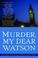 Cover of: Murder, My Dear Watson