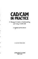 CAD/CAM in practice : a manager's guide to understanding and using CAD/CAM