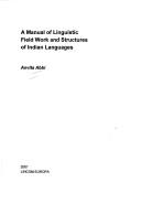 A manual of linguistic field work and structures of Indian languages by Anvita Abbi