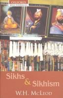 Sikhs and Sikhism : comprising Guru Nanak and the Sikh religion; Early Sikh tradition; The evolution of the Sikh community; Who is a Sikh?