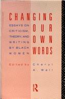 Cover of: Changing our own words by Cheryl A. Wall, editor.