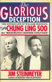 Cover of: The Glorious Deception: The Double Life of William Robinson, aka Chung Ling Soo, the "Marvelous Chinese Conjurer"