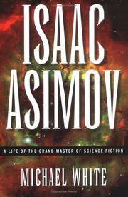 Cover of: Isaac Asimov: A Life of the Grand Master of Science Fiction