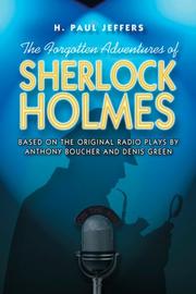 Cover of: The Forgotten Adventures of Sherlock Holmes: Based on the Original Radio Plays by Anthony Boucher and Denis Green