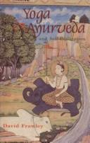 Cover of: Yoga and Ayurveda: self-healing and self-realization