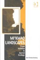 Mi'kmaq landscapes by Anne-Christine Hornborg
