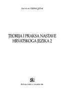 Cover of: Teorija i praksa nastave hrvatskoga jezika