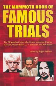Cover of: The Mammoth Book of Famous Trials: The 30 Greatest Trials of All time, Including Charles Manson, Oscar Wilde, O.J. Simpson and Al Capone (Mammoth Book of)