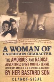 Cover of: A Woman of Uncertain Character: The Amorous and Radical Adventures of My Mother Jennie (Who Always Wanted to Be a Respectable Jewish Mom) by Her Bastard Son