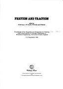 Friction and traction : proceedings of the 7th Leeds-Lyon Symposium on Tribology held in the Institute of Tribology, Department of Mechanical Engineering, University of Leeds, England, 9-12 September 