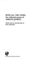 Cover of: With all the views: the collected poems of Adrian Stokes