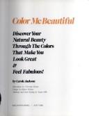 Cover of: Color me beautiful: discover your natural beauty through the colors that make you look great & feel fabulous!