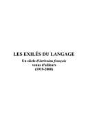 Cover of: Les exilés du langage: un siècle d'écrivains français venus d'ailleurs (1919-2000)
