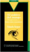 Cover of: El cultivo del mango (Mangifera indica L.) by Eduardo Sergent