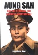 Aung San and the struggle for Burmese independence by Angelene Naw