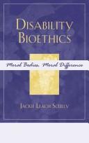 Disability bioethics : moral bodies, moral difference