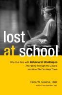 Cover of: Lost at school: why our behaviorally challenging kids are falling through the cracks and how we can help them