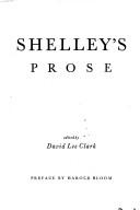 Shelley's prose, or, The trumpet of a prophecy