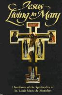 Cover of: Jesus living in Mary: handbook of the spirituality of St. Louis Mary de Montfort.