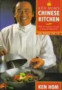 Cover of: Ken Hom's chinese kitchen: with a consumer's guide to essential ingredients
