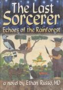 Cover of: The Last Sorcerer : Echoes of the Rainforest