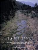 Cover of: La via Appia: iniziative e interventi per la conoscenza e la valorizzazione da Roma a Capua.
