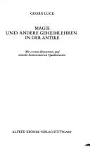Cover of: Magie und andere Geheimlehren in der Antike: mit 112 neu übersetzten und einzeln kommentierten Quellentexten