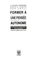 Cover of: Former à une pensée autonome by [dirigé par] C. Roland Christensen, David A. Garvin, Ann Sweet ; traduit de l'anglais par Larry Cohen.