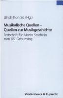Cover of: Musikalische Quellen, Quellen zur Musikgeschichte: Festschrift für Martin Staehelin zum 65. Geburtstag