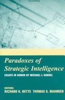Cover of: Paradoxes of strategic intelligence: essays in honor of Michael I. Handel