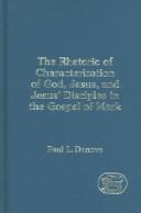 Cover of: The Rhetoric Of Characterization Of God, Jesus, And Jesus' Disciples In The Gospel Of Mark (Journal for the Study of the New Testament Supplem)