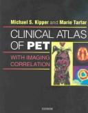 Cover of: Clinical Atlas of PET -- With Imaging Correlation | Michael S. Kipper