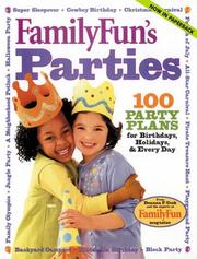 Cover of: FamilyFun Parties: 100 Complete Party Plans for Birthdays, Holidays, and Every Day