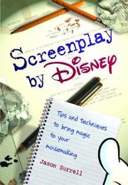 Cover of: Screenplay by Disney: tips and techniques to bring magic to your moviemaking