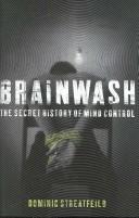 Cover of: BRAINWASH: THE SECRET HISTORY OF MIND CONTROL.